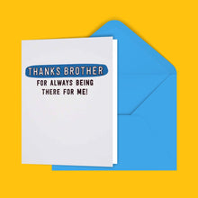 Load image into Gallery viewer, Thanks Brother For Always Being There For Me! Greeting Card