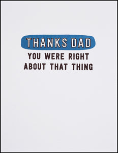 Thanks Dad You Were Right About That Thing Greeting Card