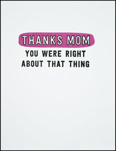 Thanks Mom You Were Right About That Thing Greeting Card