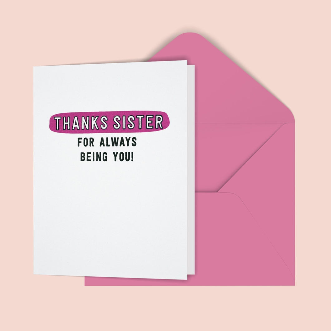 Thanks Sister For Always Being You! Greeting Card