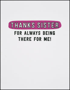 Thanks Sister For Always Being There For Me! Greeting Card