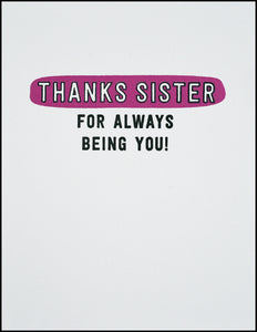 Thanks Sister For Always Being You! Greeting Card