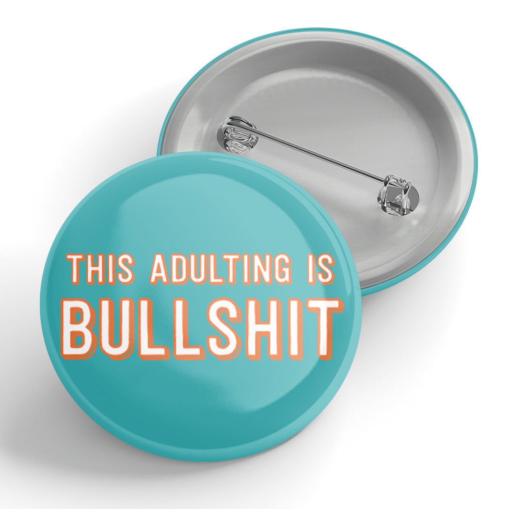 This Adulting is Bulls@#t Button