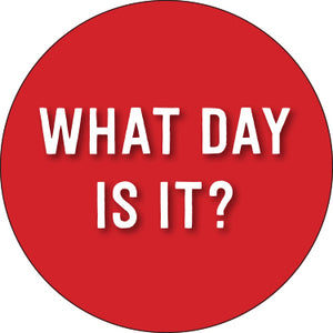 What Day Is It? Button