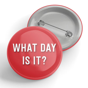 What Day Is It? Button