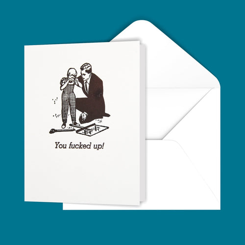 You f@#$ed up! Greeting Card