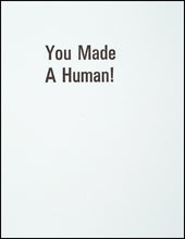 Load image into Gallery viewer, You Made A Human! Greeting Card