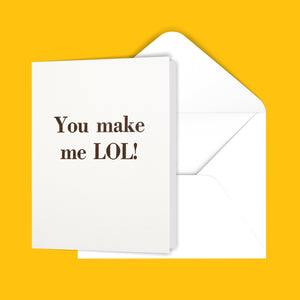 You make me LOL! Greeting Card