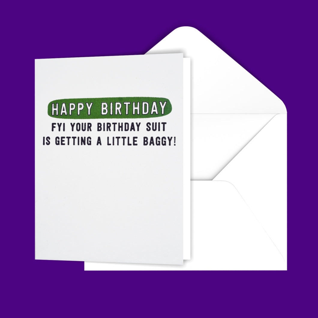 Happy Birthday FYI Your Birthday Suit Is Getting A Little Baggy Greeting Card