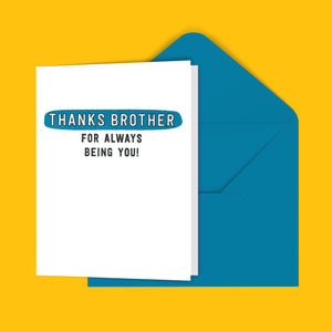 Thanks Brother For Always Being You Greeting Card